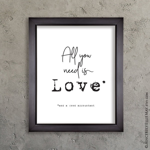 Accountant Gift Art, All You Need Is Love and a Good Accountant - Sign Printable perfect as Gift for your Accounting Extraordinaire 40137