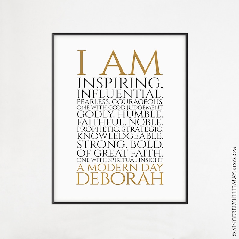 Peut inclure: Une affiche imprimable avec un texte dor&eacute; sur fond blanc. Le texte dit "I AM INSPIRING. INFLUENTIAL. FEARLESS. COURAGEOUS. ONE WITH GOOD JUDGEMENT. GODLY. HUMBLE. FAITHFUL. NOBLE. PROPHETIC. STRATEGIC. KNOWLEDGEABLE. STRONG. BOLD. OF GREAT FAITH. ONE WITH SPIRITUAL INSIGHT. A MODERN DAY DEBORAH."