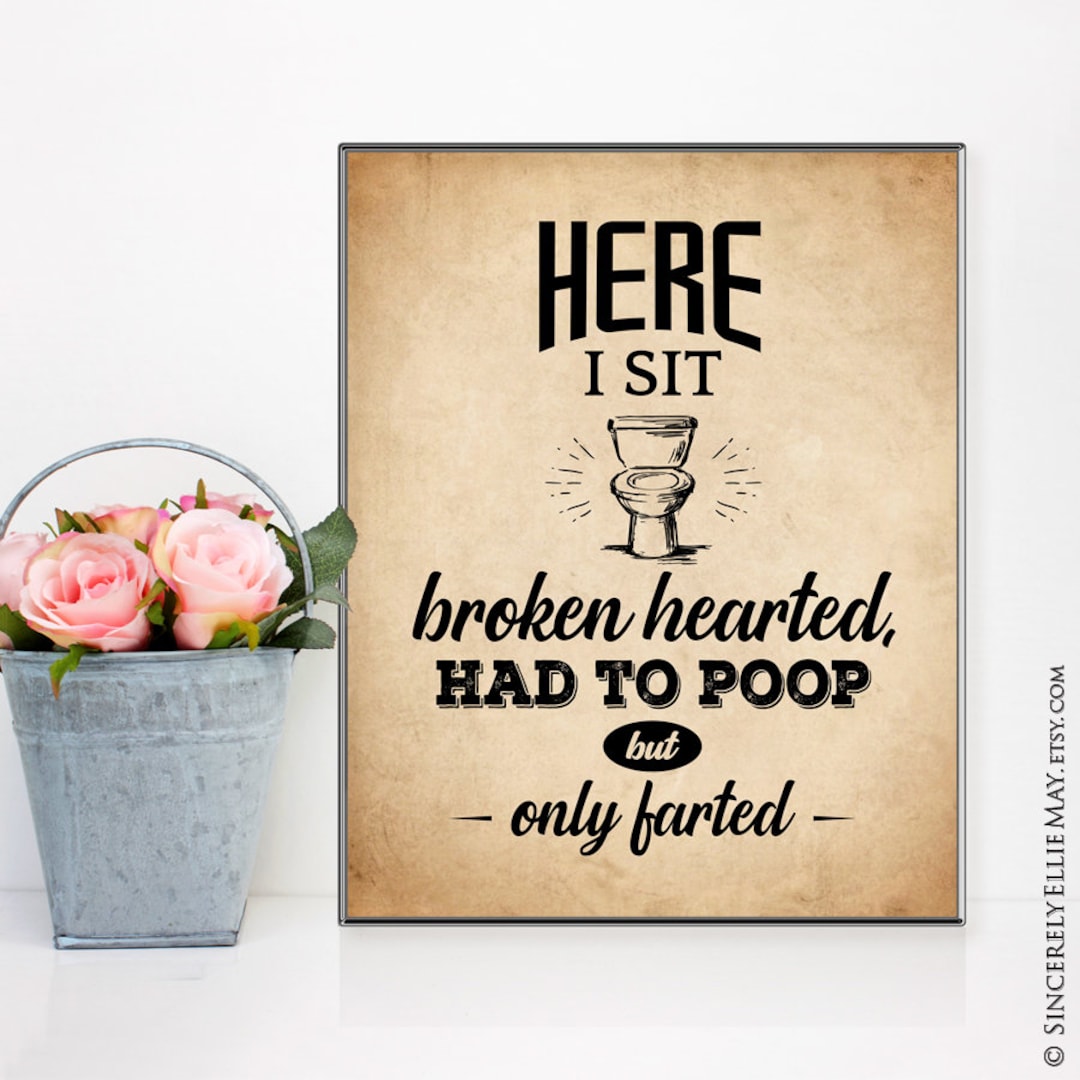 Funny Bathroom Wall Art and Toilet Sign Here I Sit Broken Hearted Quote ...