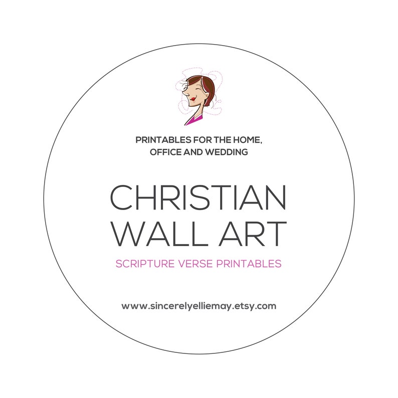 Peut inclure: Un cercle blanc avec un contour noir contenant une illustration de dessin anim&eacute; d'une femme avec des cheveux bruns et une chemise rose. Le texte "PRINTABLES FOR THE HOME, OFFICE AND WEDDING" est au-dessus du texte "CHRISTIAN WALL ART" qui est au-dessus du texte "SCRIPTURE VERSE PRINTABLES" qui est au-dessus du texte "www.sincerelyelliemay.etsy.com".