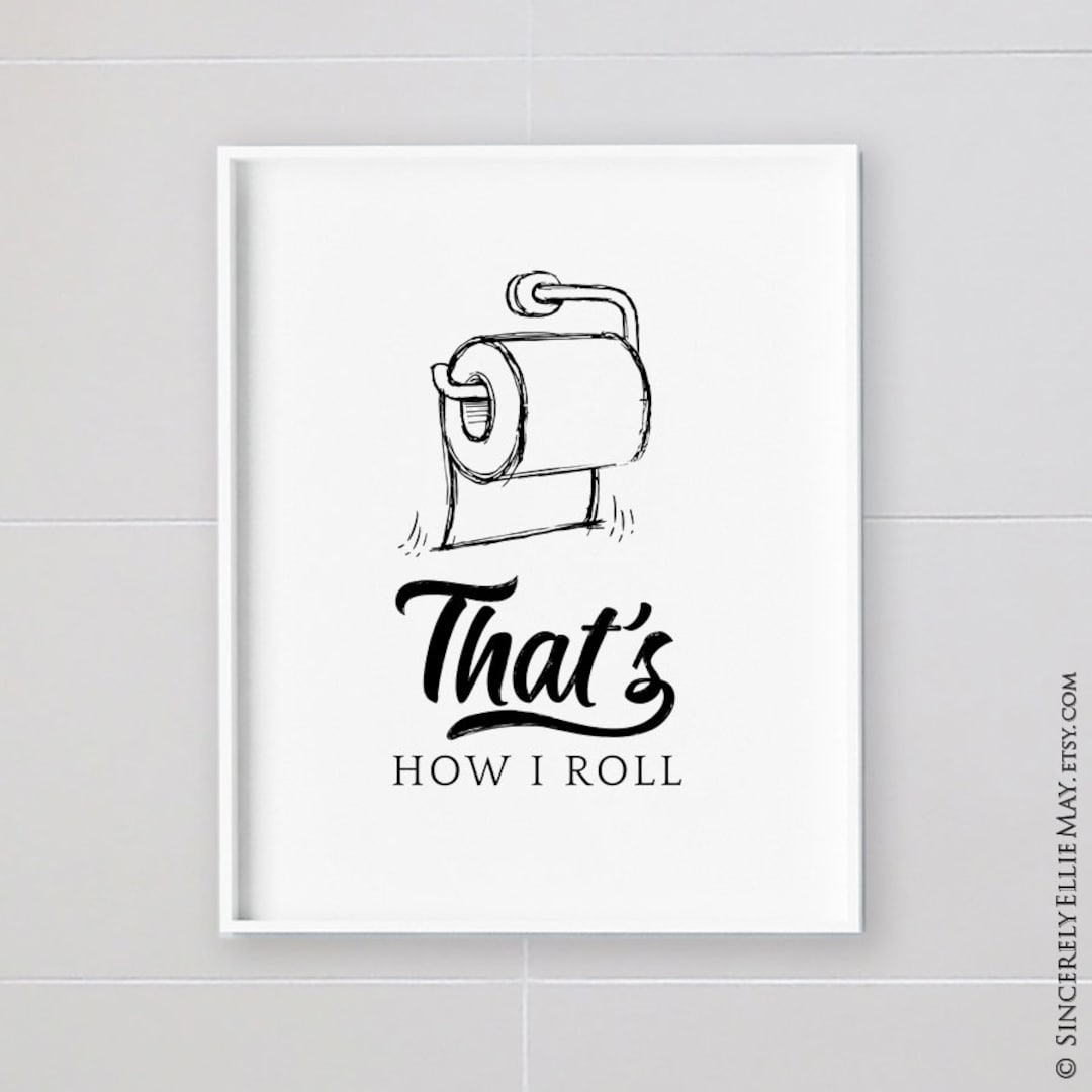 Bathroom Signs Funny Toilet Poster Wall Art - That's How I Roll ...