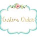 Custom order for Denise Johnston