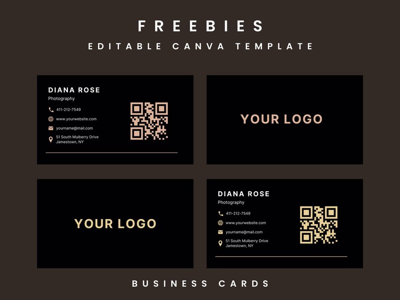 Op de afbeelding: Bewerkbare Canva-visitekaartjesjabloon met een zwarte achtergrond en gouden tekst. De kaart bevat een logo-plaatsaanduiding, contactgegevens en een QR-code. De tekst op de kaart luidt "FREEBIES", "EDITABLE CANVA TEMPLATE", "DIANA ROSE", "Photography", "411-212-7549", "www.yourwebsite.com", "youmamegmail.com", "51 South Mulberry Drive", "Jamestown, NY", "YOUR LOGO" en "BUSINESS CARDS".