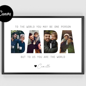 May include: A black framed print featuring the word "BABA" in large letters, each filled with a family photo. The text above reads "TO THE WORLD YOU MAY BE ONE PERSON" and below "BUT TO US YOU ARE THE WORLD". A heart and the name "Camille" are at the bottom.