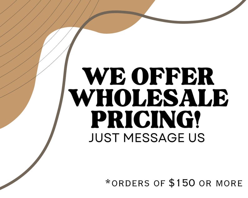 May include: White background with brown and gray abstract shapes. Bold black text reads "WE OFFER WHOLESALE PRICING! JUST MESSAGE US." Smaller text at the bottom states "ORDERS OF $150 OR MORE."