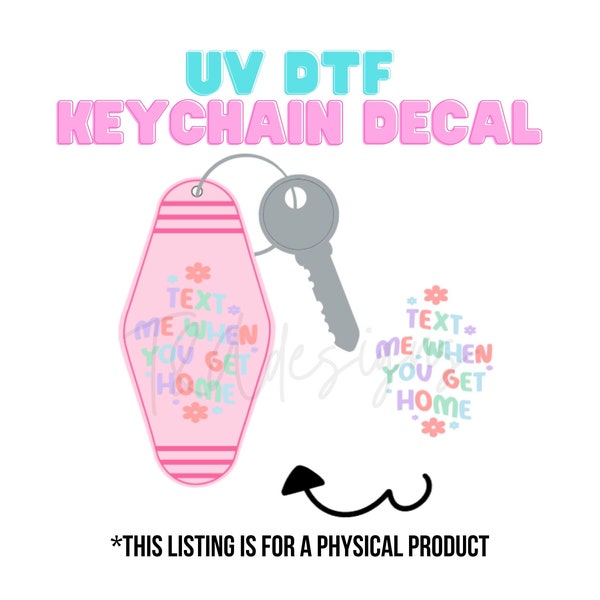 UV DTF keychain decal, motel keychain transfer, decal for motel keychain, UVDTF transfers, text me when you get home decal