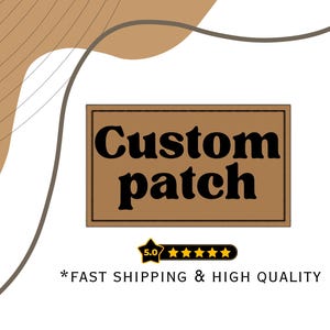 May include: A brown rectangle with the text "Custom patch" in black. Below the rectangle is a 5-star rating with the text "5.0" and the text "*FAST SHIPPING & HIGH QUALITY" in black.