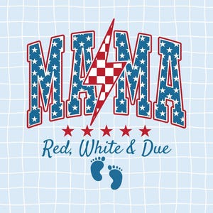 May include: A graphic design featuring the word "MAMA" in red and blue, with a lightning bolt in the center. The letters are filled with a star pattern. Below, the text reads "Red, White & Due" with baby footprints.