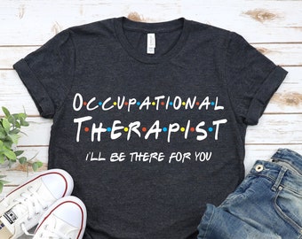 Occupational Therapist Shirt, Counselor Shirt, Therapist T-shirt, Teacher Shirt, Therapist Gift, Occupational Therapy Tshirt, Cute OT Shirt