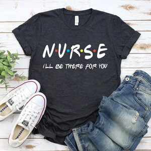 Nurse Shirt, Nurse Life T-shirt, Future Nurse Shirt, Friend&#39;s Themed Tshirt, Funny Nursing Shirt, Friends Nurse T-shirt, Cute Nurse Gift