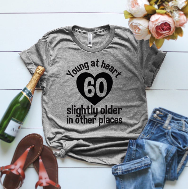 Cute Grandma T-Shirt slightly older in other places t shirt Young at heart Retirement Gifts funny 60th shirt Young At Heart T-Shirt