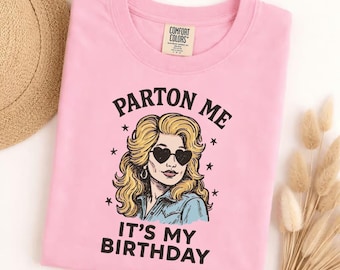 Comfort Colors Parton Me It's My Birthday Dolly Parton Tee, Retro Cowgirl Country Music Fan Shirt, Humorous Gift