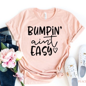 Bumpin aint Easy Maternity Shirt Cool Pregnancy Shirt Baby Announcement T-Shirt Funny Maternity Shirt Bumpin Pregnancy camisa de maternidad