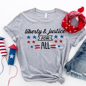 Fourth Of July Patriotic tee Shirt - liberty and justice for all shirt - 4th of July - Independence Day shirt - America&#39;s Birthday shirt