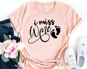 I Miss Wine, Funny Pregnancy Shirt, Mommy To Be Tshirt, Wine Tshirt, Preggers Shirt, Maternity Tee, Reveal Shirt, Expecting shirt, Cute Gift