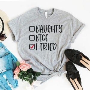 Naughty Nice I Tried Shirt, Lustiges Weihnachtsshirt, Weihnachts Tshirt, Weihnachts lehrer Shirt, Freche Weihnachten T-Shirt, Süßes Weihnachtsgeschenk
