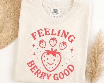 Comfort Colors Feeling Berry Good Strawberry Shirt, Cute Fruit Tee, Summer Vibes T-shirt, Happy Berry Aesthetic Graphic Tee, Positive Quote