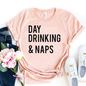 Day Drinking & Naps T-shirt, Drinker Shirt, Drinking Lover Tshirt, Drinking Shirt, Funny Nap Tee, Drinking Day Tee, Lazy T-shirt, Cute Gift