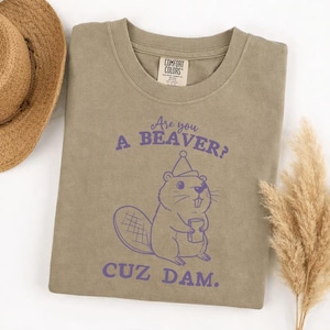 Comfort Colors funny beaver shirt, are you a beaver cuz dam t-shirt, cute animal pun tee, unisex soft graphic tee, witty gift for friends image 4