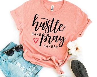 Hustle Hard Pray Harder tshirt Funny Tshirt Woman Tshirt Christian Shirt Pray Shirt Mommy shirt Womens Clothing Religious Gift