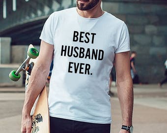 Best Husband Ever Best Husband Best Husband Shirt Husband Birthday Best Husband Ever Shirt Husband Gift Gift For Husband Husband