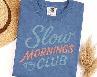 Comfort Colors Slow Mornings Club-T-shirt, Cosy Coffee Lover-T-shirt, Aesthetic Vintage Wash-shirt, oversized Morning Vibes-top