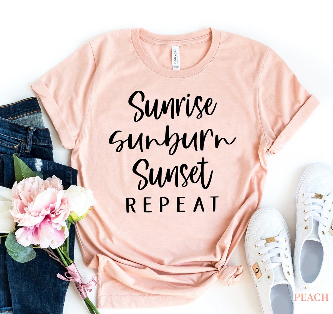 Sunrise Sunburn Sunset Repeat Shirt, Tanning T-shirt, Laying Out Shirt ...