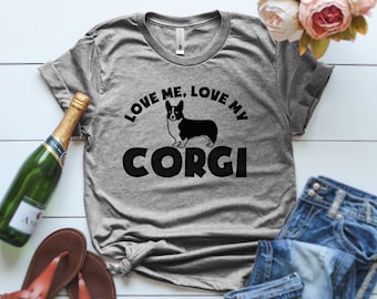 Love Me Love My Corgi T-Shirt, Corgi Mom T shirt, Love My Corgi T Shirt, Dog Mama Shirt, Cute Dog Shirt, Being a CORGI Mom Funny T Shirt