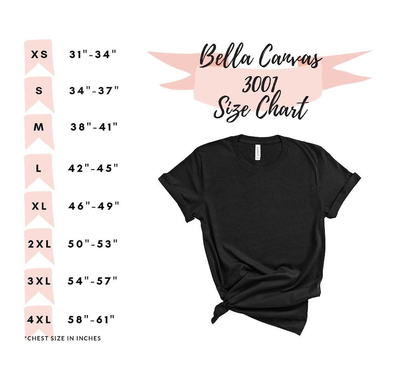 May include: A size chart for Bella Canvas 3001 t-shirts, showing chest measurements in inches for sizes XS to 4XL. The chart is printed on a white background with a pink banner at the top that says "Bella Canvas 3001 Size Chart".