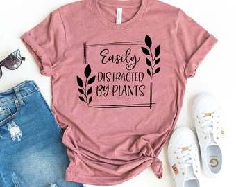 Easily Distracted By Plants T-shirt, Gardening Shirts, Botanical Tshirt, Succulent Shirt, Floral Gift, Plantaholic Top, Womens Florist Shirt