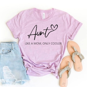 Aunt Like A Mom Only Cooler T-shirt, Auntie Tee, Favorite Aunt Gift, Auntie Birthday Shirt, Mom Top, Mothers Day Shirt, Women&#39;s T-shirt