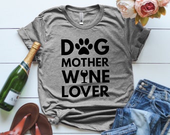 Dog Lover T-Shirt, Dog Mom Gifts, Dog Mother Wine Lover T-Shirt, Dog Mom Shirts, Fur Mama Shirt, Pet Owner Shirt, Dog and Wine Lover