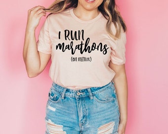 I Run Marathons T-Shirt Funny T-shirt Workout Shirt Netflix Shirt  Funny Women's Shirts Mom Life Shirt Gifts for Women Marathon Shirt