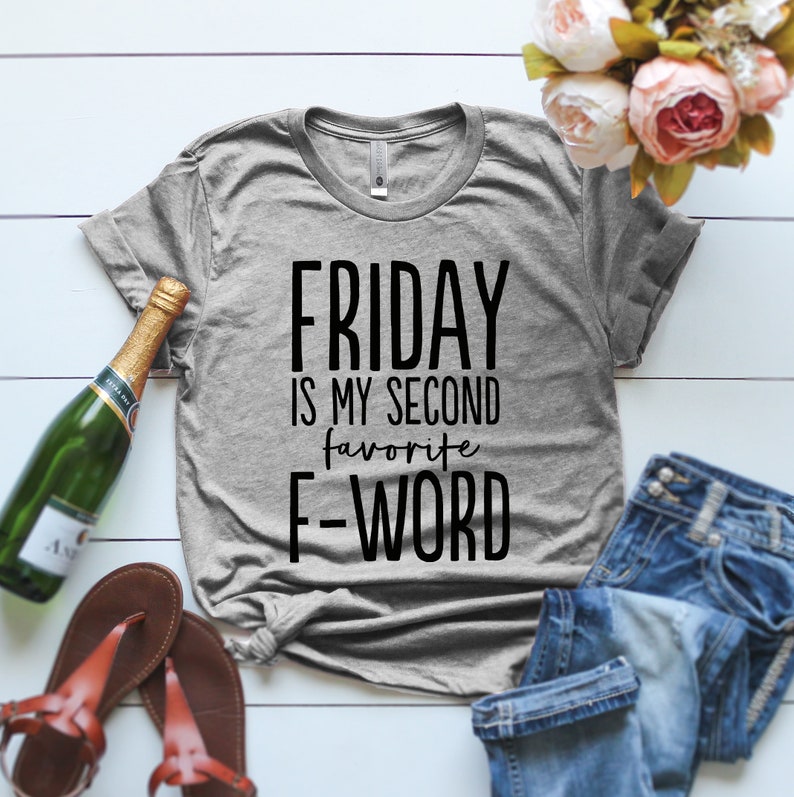 Friday is My Second Favorite F-Word Shirt Friday Shirt Women Funny Weekend T Shirt Sweatshirt gift Friday F Word T-Shirt Womens Gift image 1