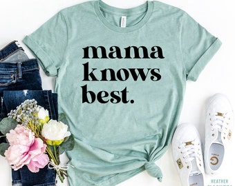 Mama Knows Best Shirt, Mama T-shirt, Birthday Gift for Mom, Motherhood Tee, Cool Mom Tee, Mother's Day Shirt, Mama Life Tshirt, New Mom Gift