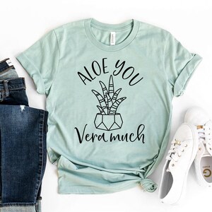 Aloe You Vera Much T-shirt, Gardener Tshirt, Plant Lover Gift, Sarcastic Top, Succulent Shirt, Cactus Shirts, Nature Tshirt, Vegan Shirt