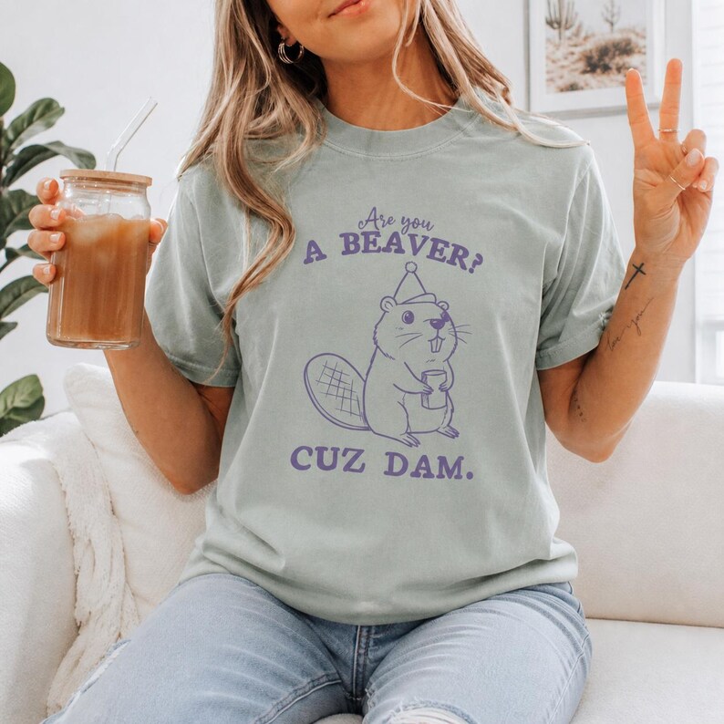 Comfort Colors funny beaver shirt, are you a beaver cuz dam t-shirt, cute animal pun tee, unisex soft graphic tee, witty gift for friends image 1
