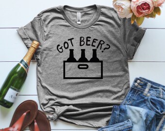 Got Beer T-Shirt, Beer T-Shirt, Funny Party T Shirt, Funny Pub Bar T Shirt,  Beer Lover T Shirt, Gift For Him, Funny Bar Gift, Got Beer?