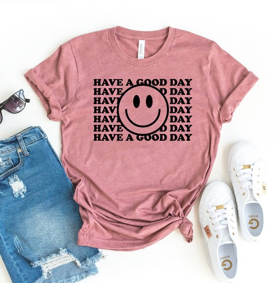 Have A Nice Day Smiley Face Gift T-Shirt Have A Nice Day Smiley Face Gift T-Shirt