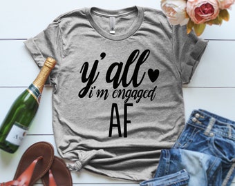 I'm Engaged Y'all T-ShirtEngagement T-shirtEngagement Gift Fiance Gift Bride Shirt  Engaged Tshirt Engagement Gift I'm Engaged Y'all