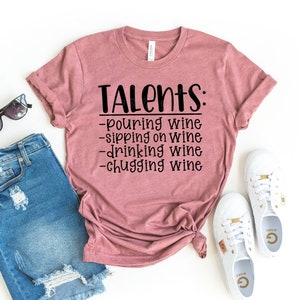 Talents Wine Shirt, Wine Lover T-shirt, Wine Drinking Shirt, Christmas Tshirt, Day Drinking Shirt, Wine Tasting T-shirt, Gift For Wine Lover