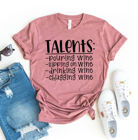 Talents Wine Shirt Wine Lover T shirt Wine Drinking Shirt