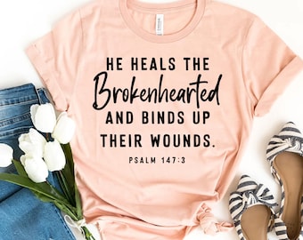 He Heals The Brokenhearted And Blinds Up Their Wounds T-shirt, Faith Gift, Broken Heart Shirt, Christian Tee, Jesus Top, Women's T-shirt