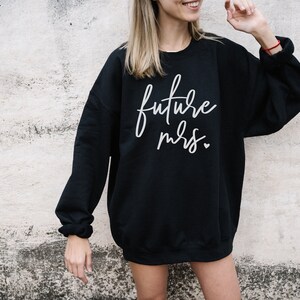 Future Mrs Sweatshirt, Bride Sweatshirt, Future Mrs Shirt, Fiance Sweatshirt Marriage Gift, Engagement Gift, Mrs Sweater, Wedding Party Gift