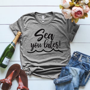 Sea You Later Womens T-Shirt, Sea You Later Beach Shirt, Beach Holiday Gifts, Vacation Shirt, Vacay Mode, Summer Vacation Shirt, Beach Shirt