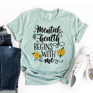 Mental Health Begins With Me T-shirt, Awareness Shirts, Anxiety Gift, Therapist Tshirt, Psychologist Shirt, Counselor Top, Teacher Shirts