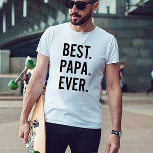 Papa Gift Fathers Day Gift Best Papa Ever TShirt Mens t shirt tshirt for Dad Birthday Dad Gift New Dad Awesome Dad Funny Tshirt