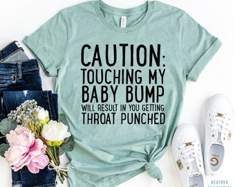 Caution Touching My Baby Bump Will Result In You Getting Throat Punched T-Shirt, Don't touch the bump, Hands Off Bump, Pregnancy Reveal Tee