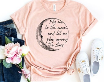 Fly Me To The Moon Let Me Play Among The Stars T-shirt, Space Shirt, Ufo Top, Crescent Moon Tee, Women Shirt, Astronaut shirt, Spaceman Tee