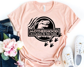 Motherhood is a Walk in the Park Shirt, Mom Life Shirt, Gift for Mom, Dinosaur Mom Shirt, Funny Mom Shirt, Gift for Wife, Mama Shirt